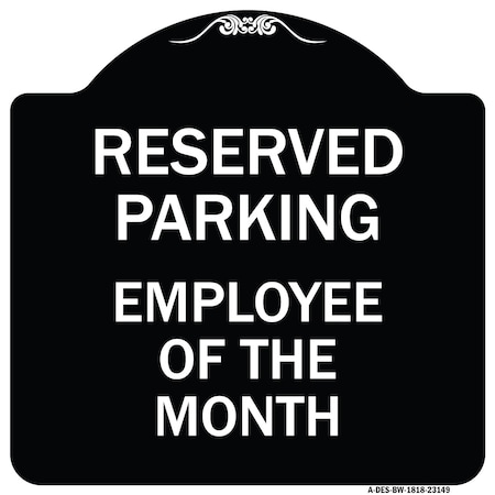 Signmission Reserved Parking Employee of Month Heavy-Gauge Aluminum Architectural Sign, 18" x 18", BW-1818-23149 A-DES-BW-1818-23149